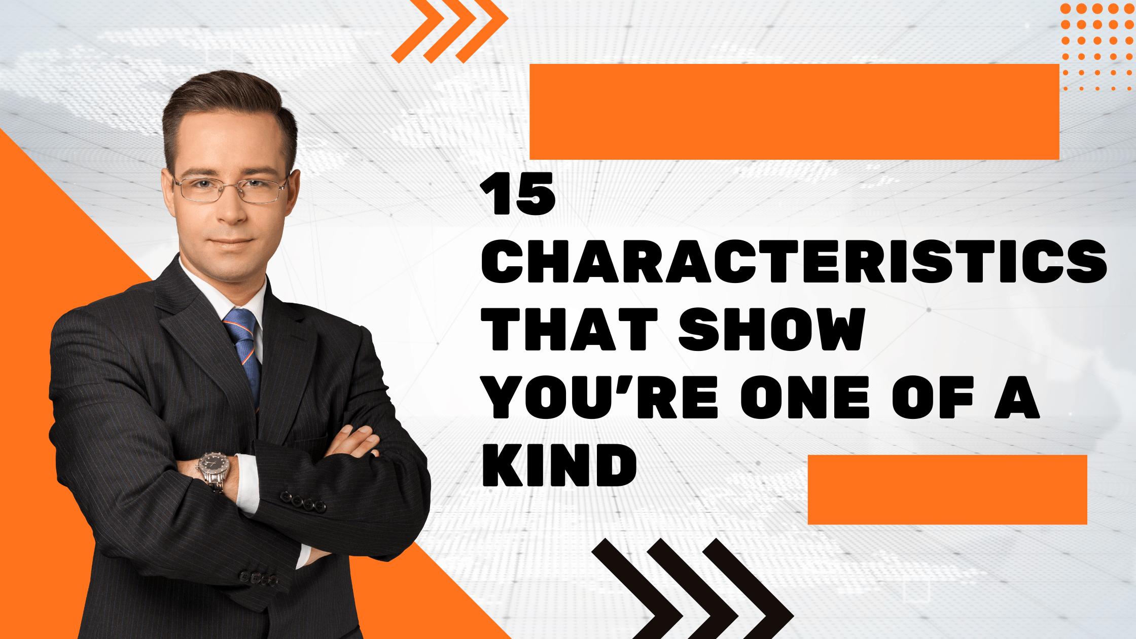 15 Characteristics That Show You're One of a Kind