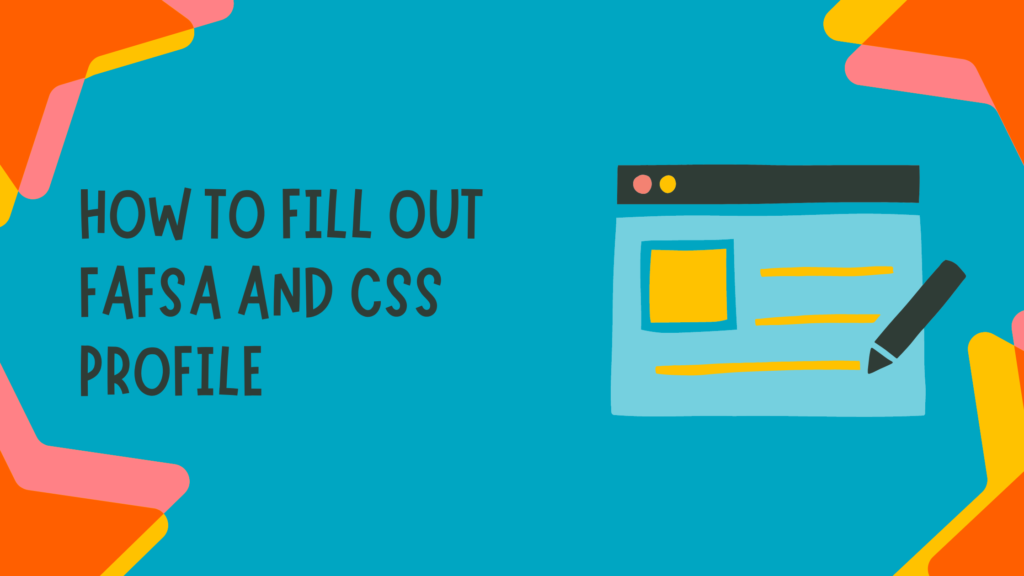 How to fill out FAFSA and CSS Profile