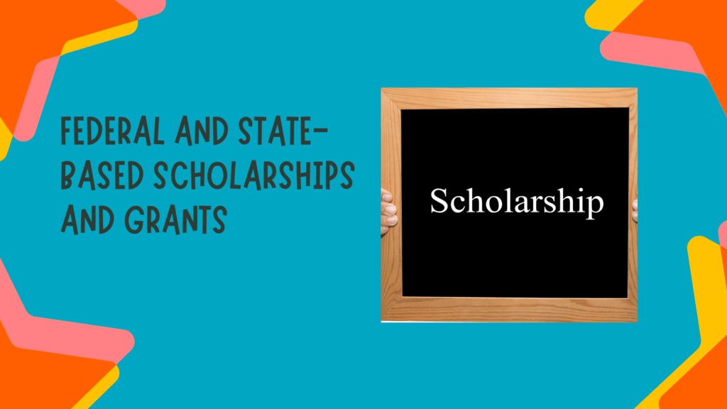 Federal and state-based scholarships and grants