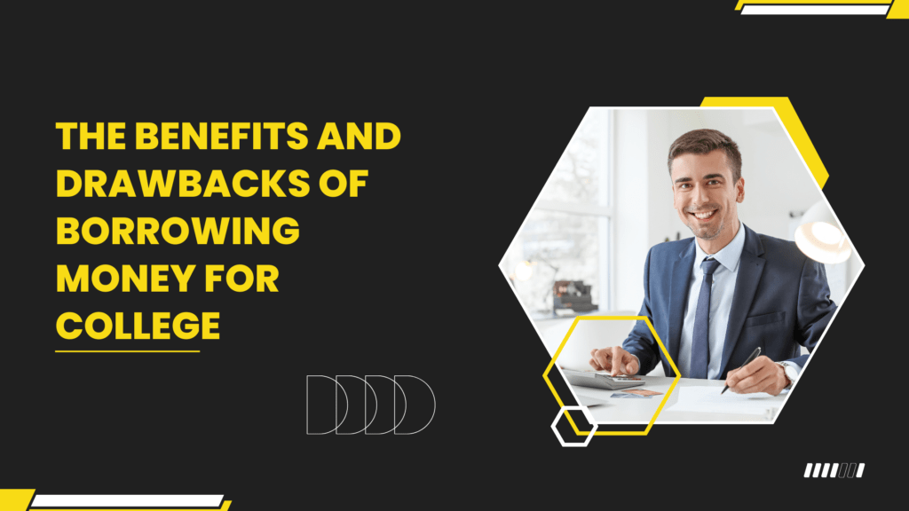 The benefits and drawbacks of borrowing money for college