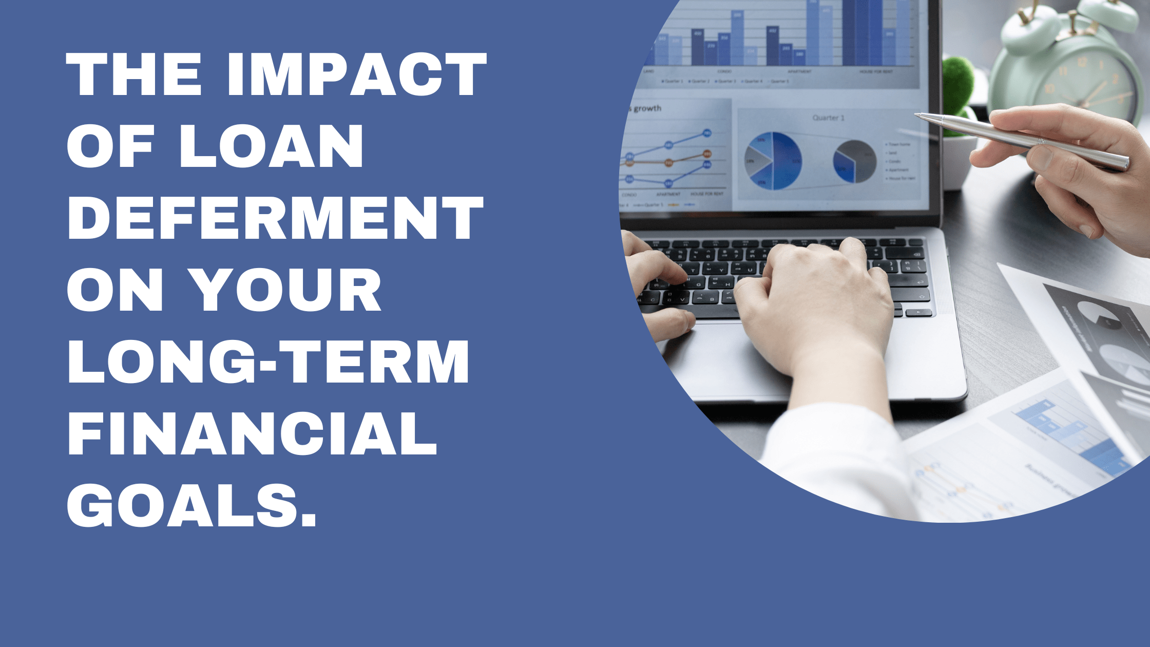 The impact of loan deferment on your long-term financial goals