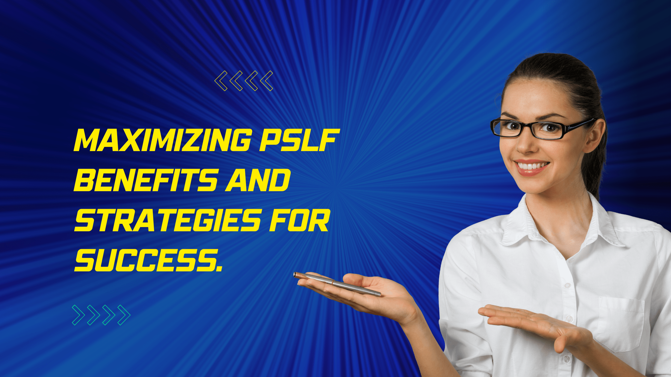 Maximizing PSLF Benefits and Strategies for Success
