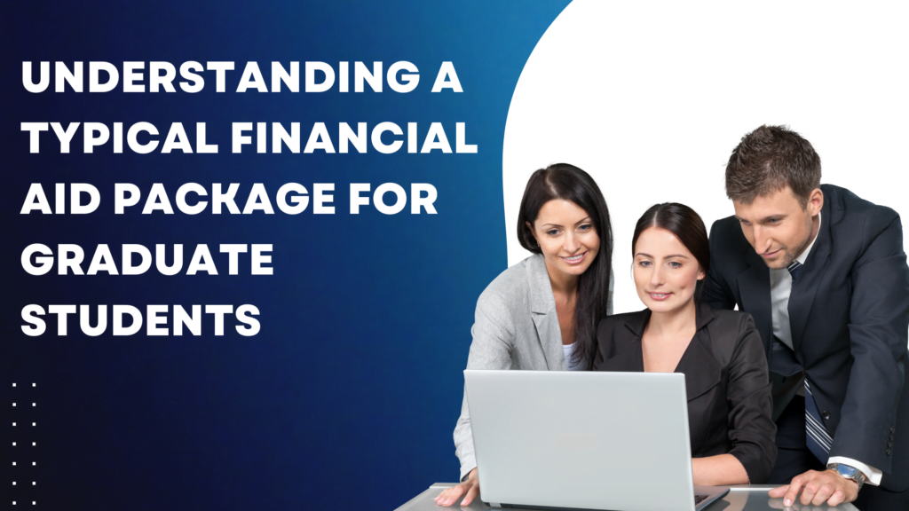 Understanding a typical financial aid package for graduate students