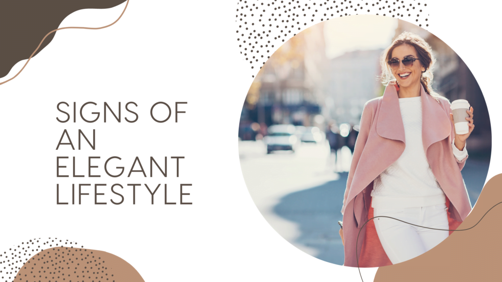 Signs of an Elegant Lifestyle