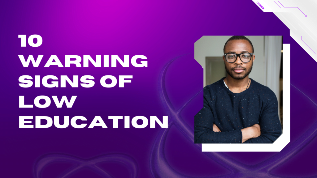 10 Warning Signs of Low Education