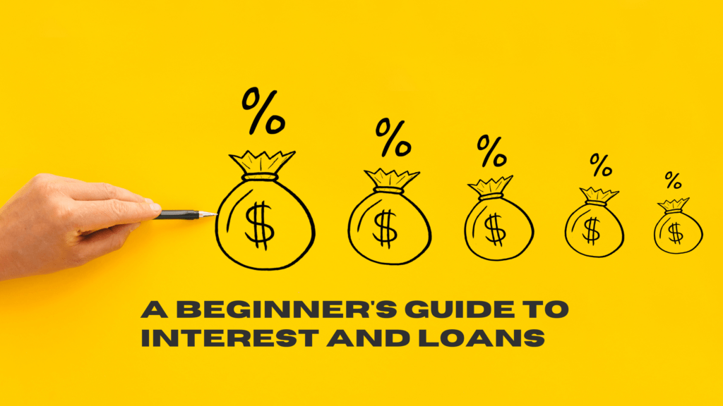 A Beginner's Guide to Interest and Loans