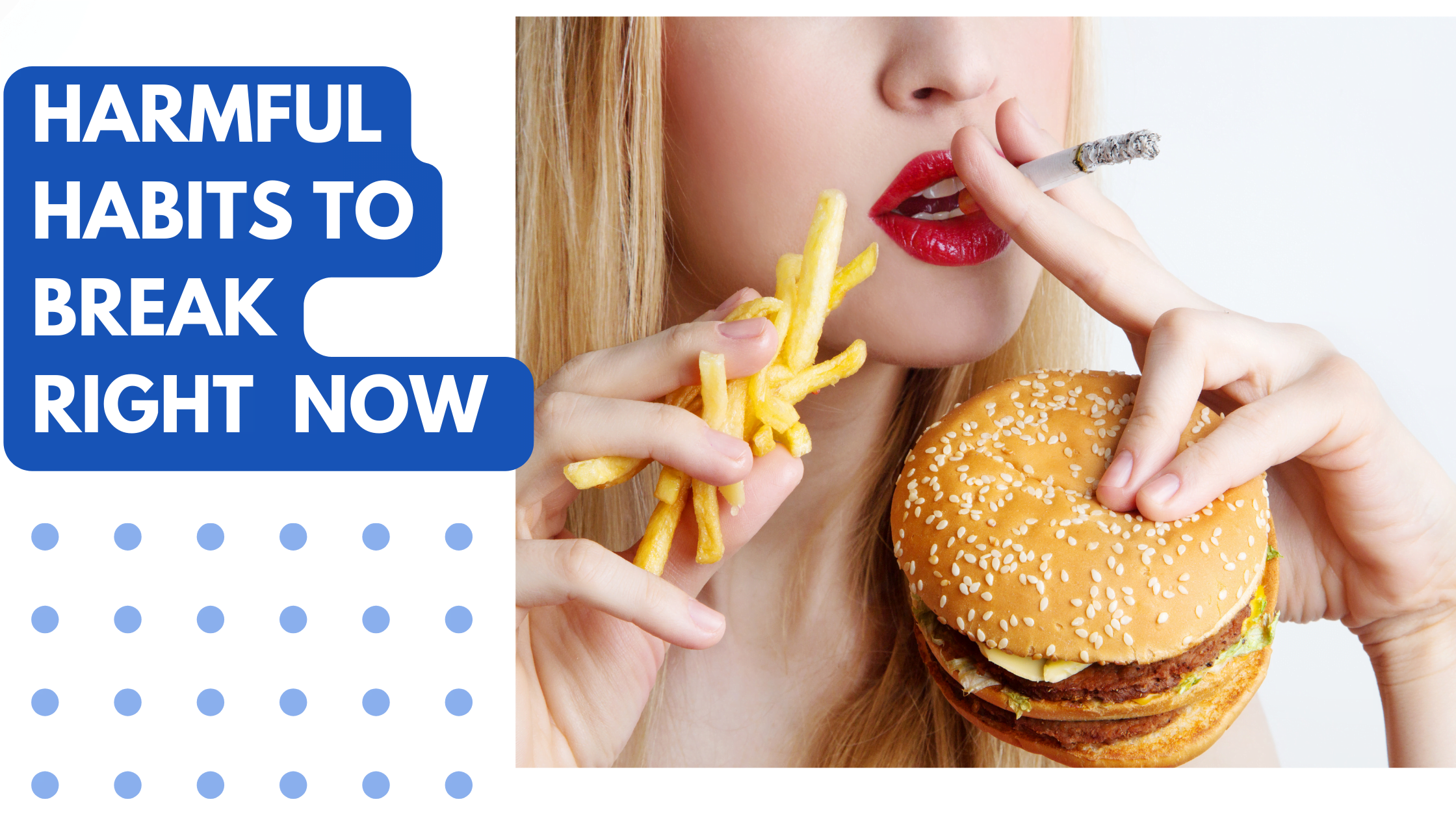 Harmful habits to break right now