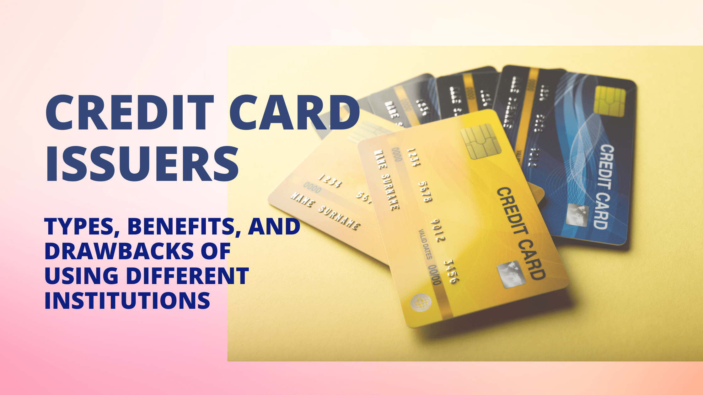 Credit card issuers: Types, benefits, and drawbacks of using different institutions