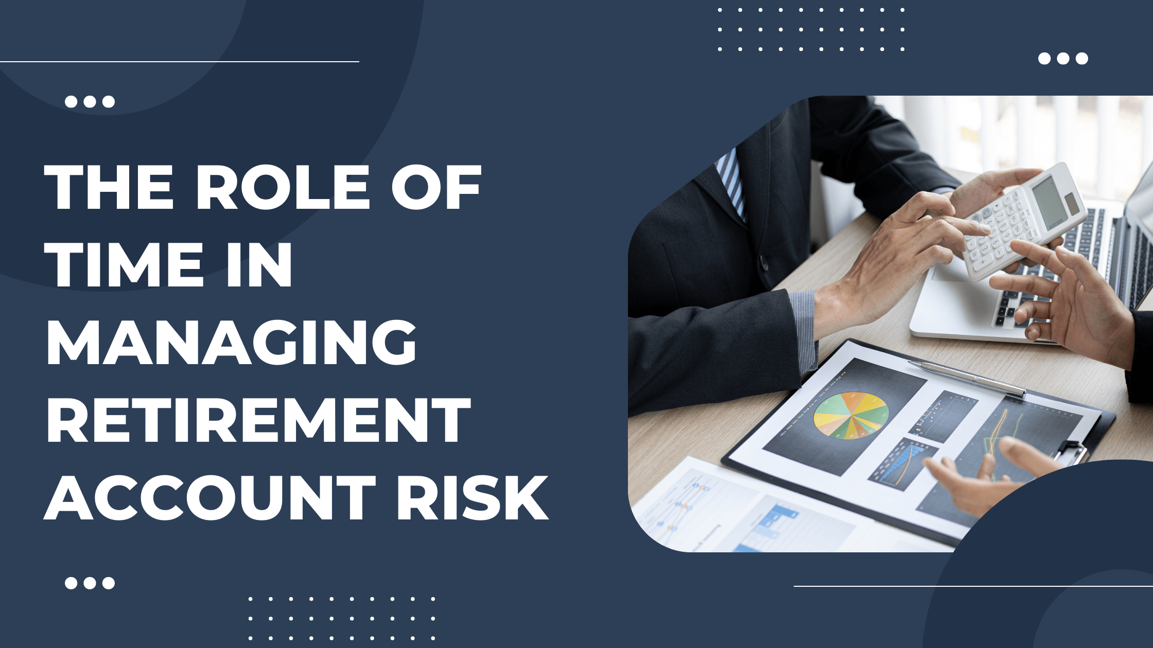 The Role of Time in managing retirement account risk