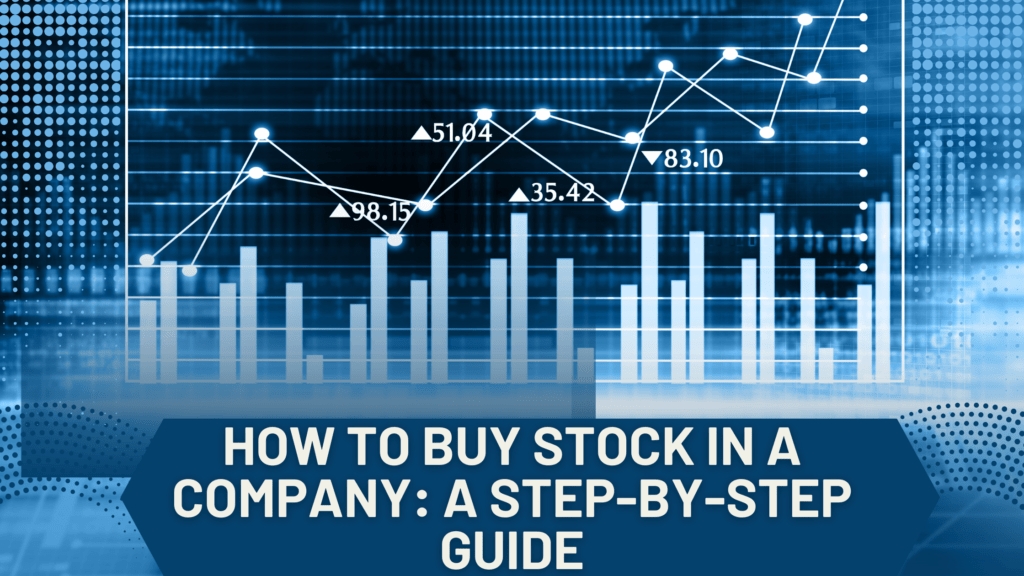 How to buy stock in a company: a step-by-step guide