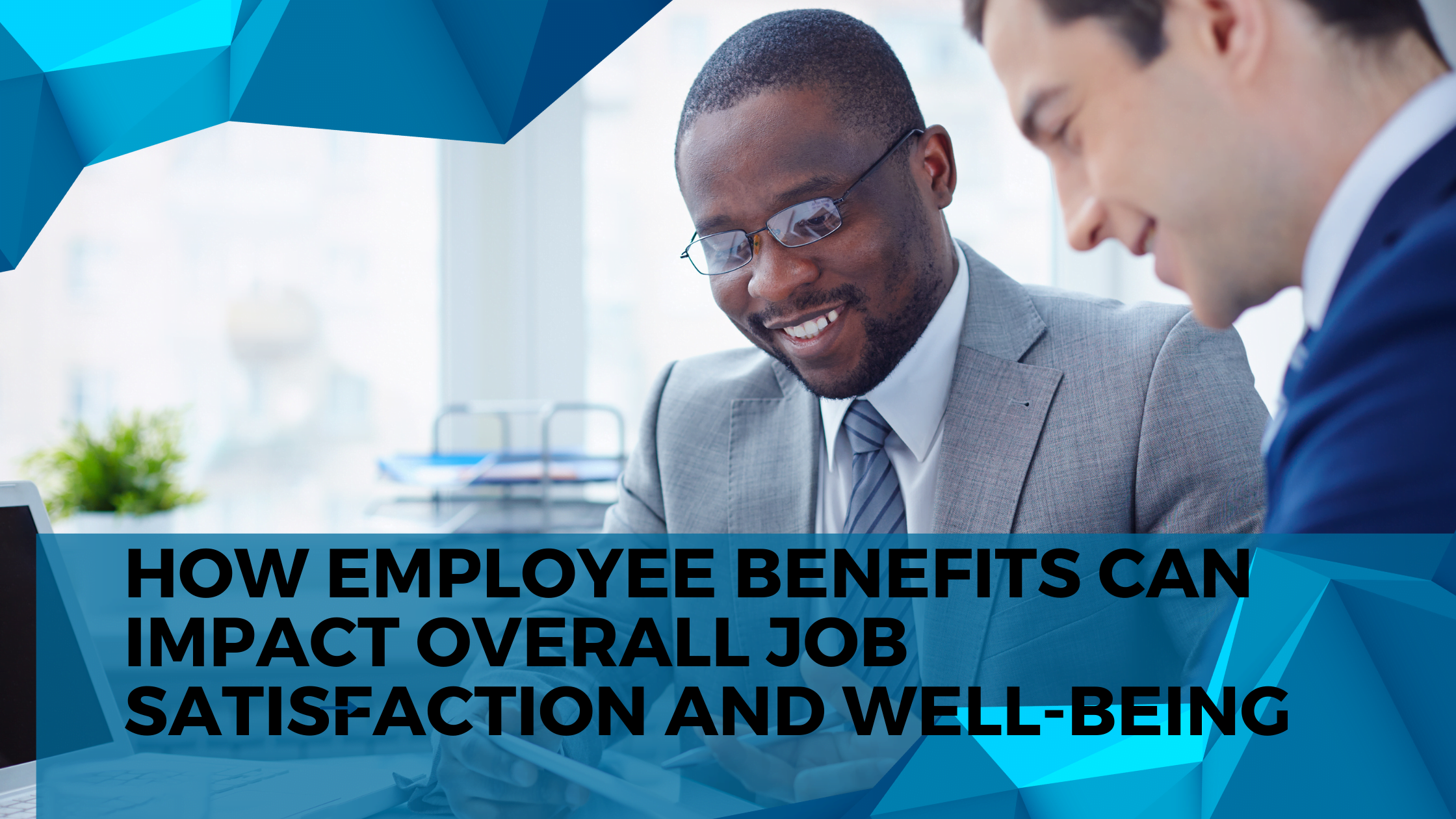 How employee benefits can impact overall job satisfaction and well-being
