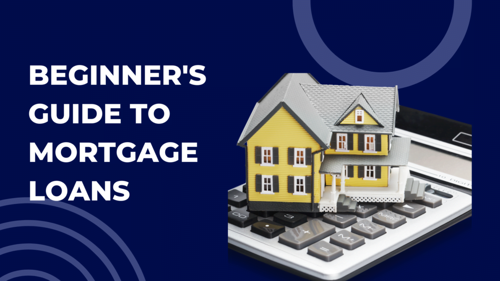 Beginner's Guide to Mortgage Loans