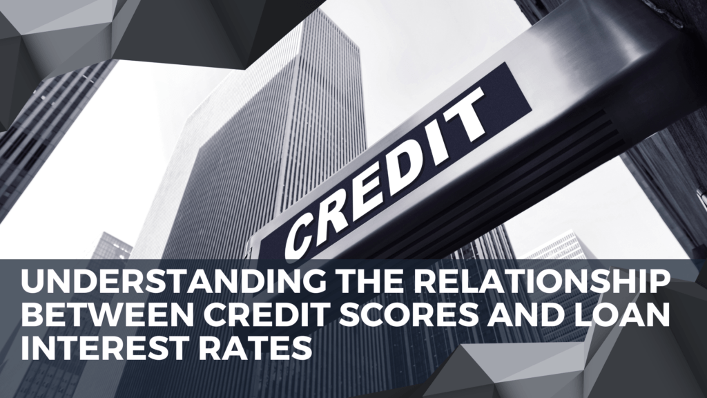 Understanding the Relationship Between Credit Scores and Loan Interest Rates