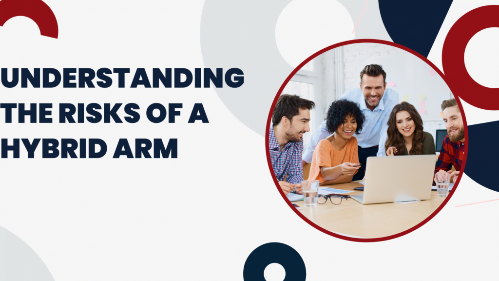 Understanding the Risks of a Hybrid ARM