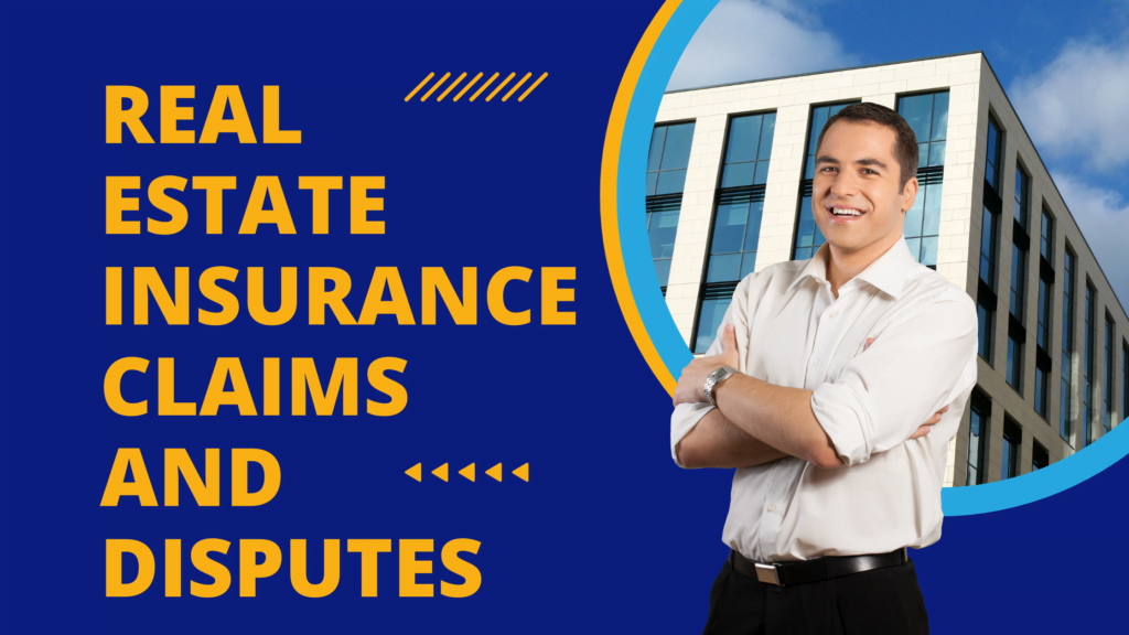 Real estate insurance claims and disputes