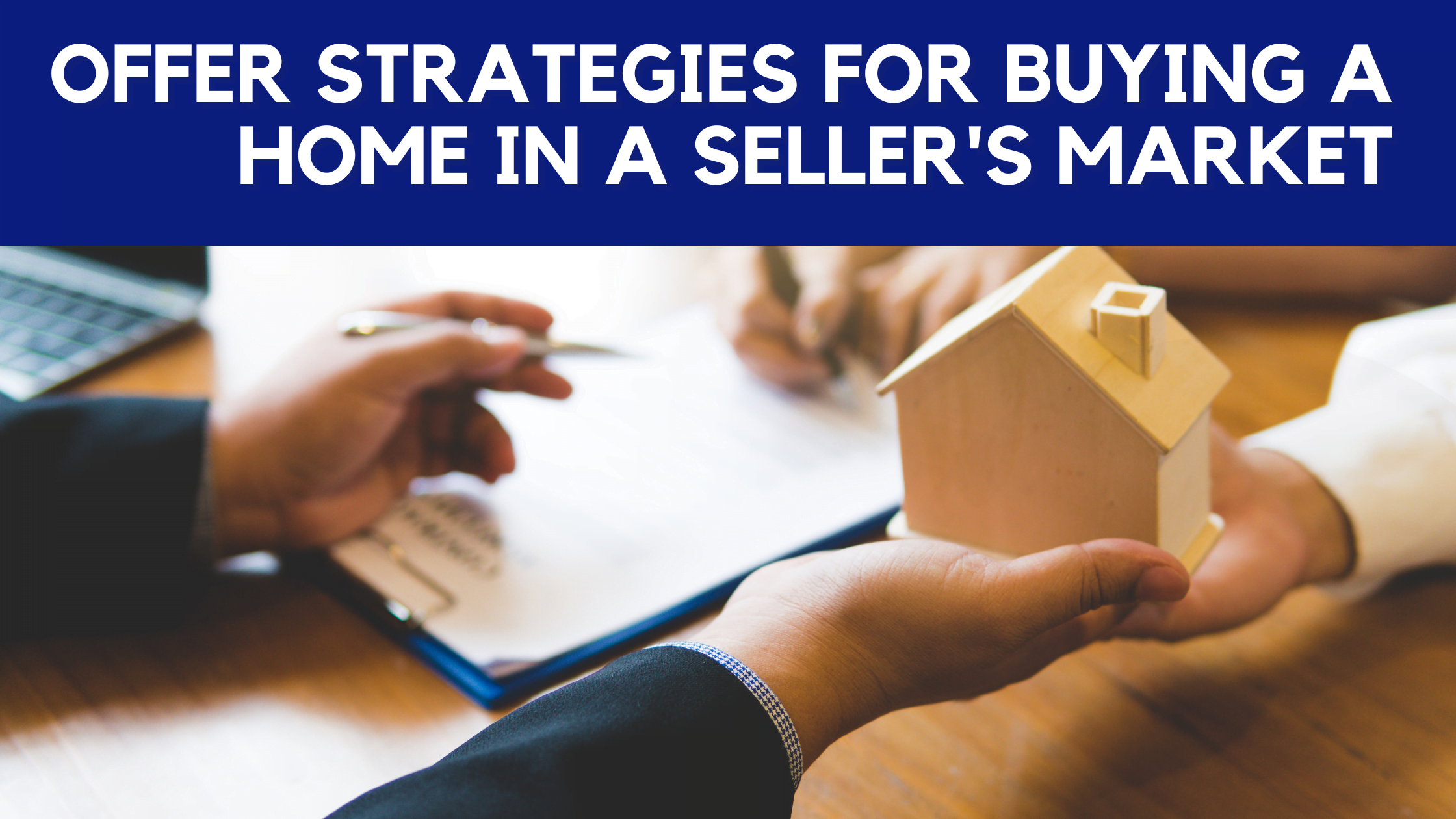 Offer strategies for buying a home in a seller's market