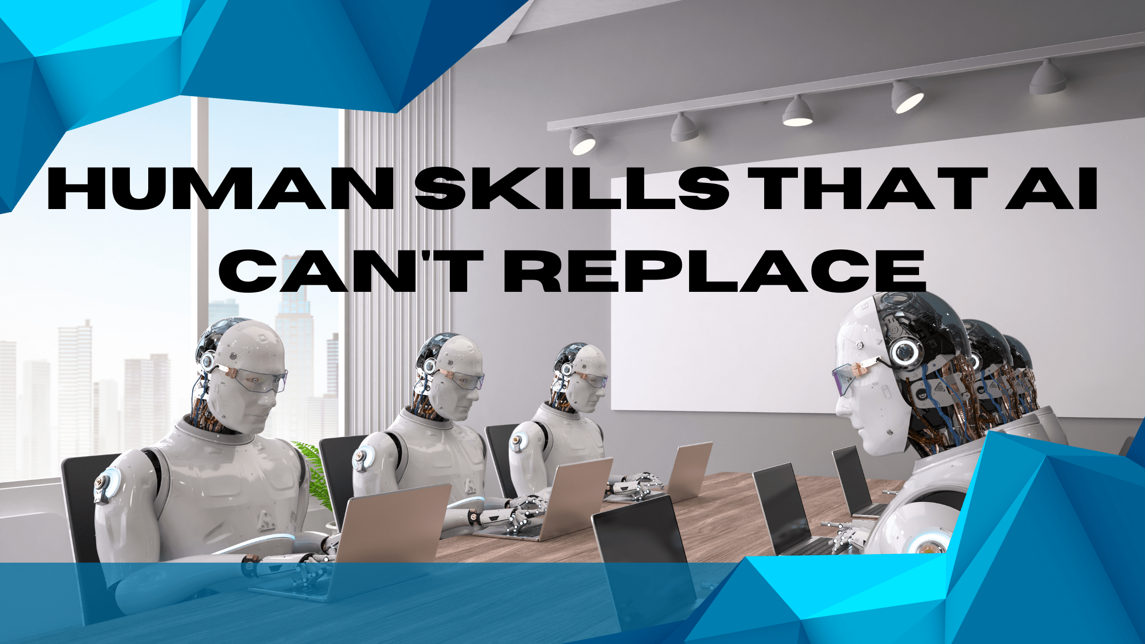 Human skills that AI can't replace