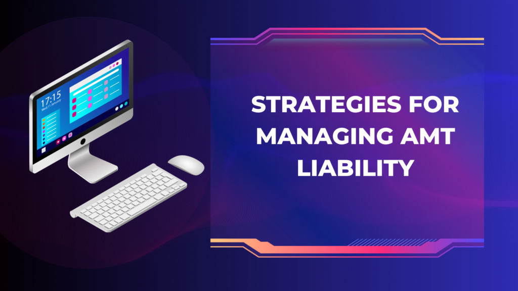 User Strategies for managing AMT liability