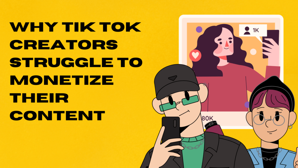 Why TikTok Creators Struggle to Monetize Their Content