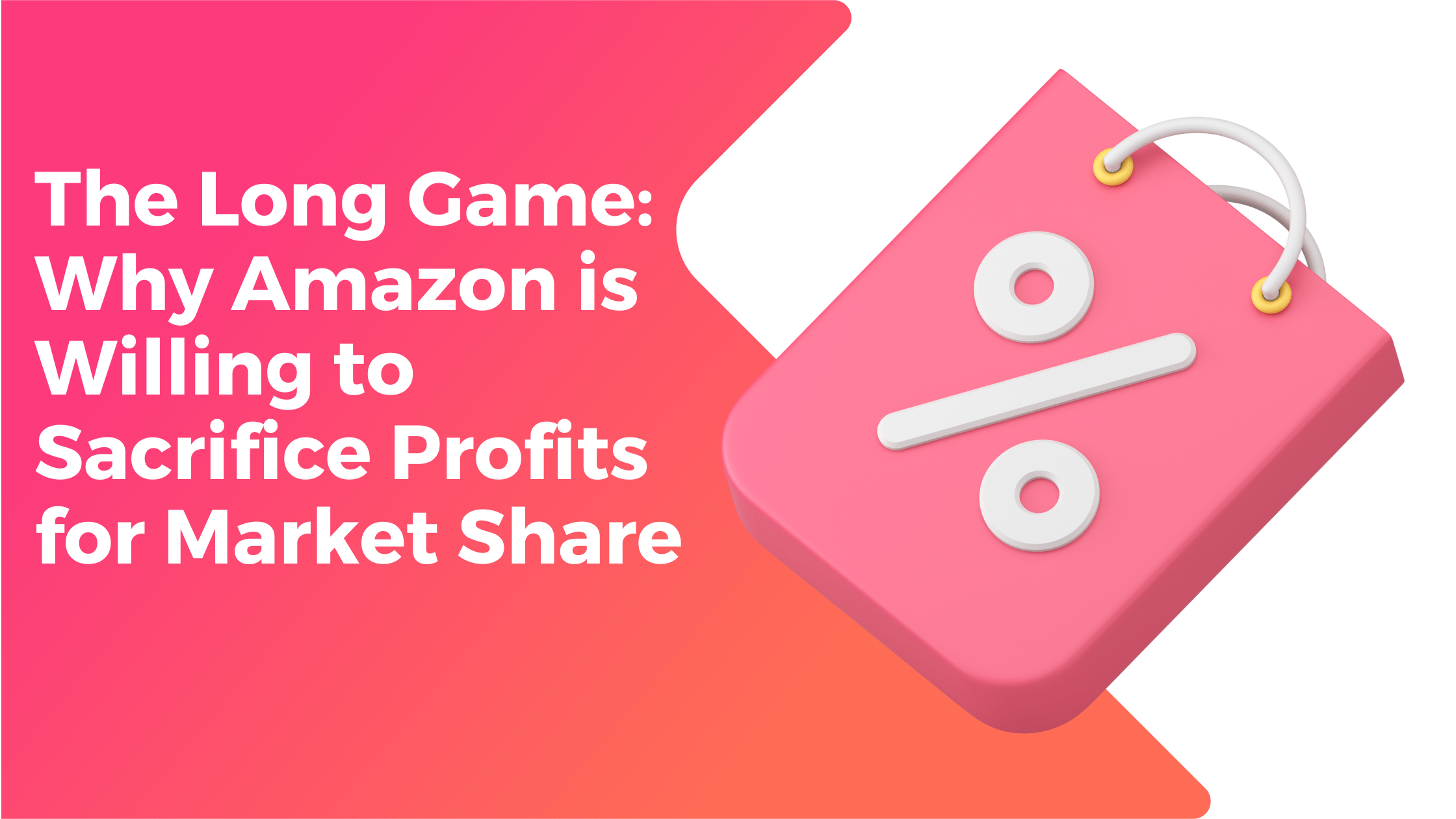The Long Game: Why Amazon is Willing to Sacrifice Profits for Market Share