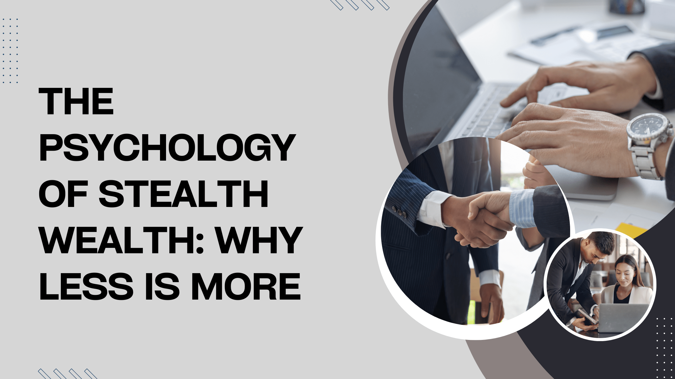 The Psychology of Stealth Wealth: Why Less is More