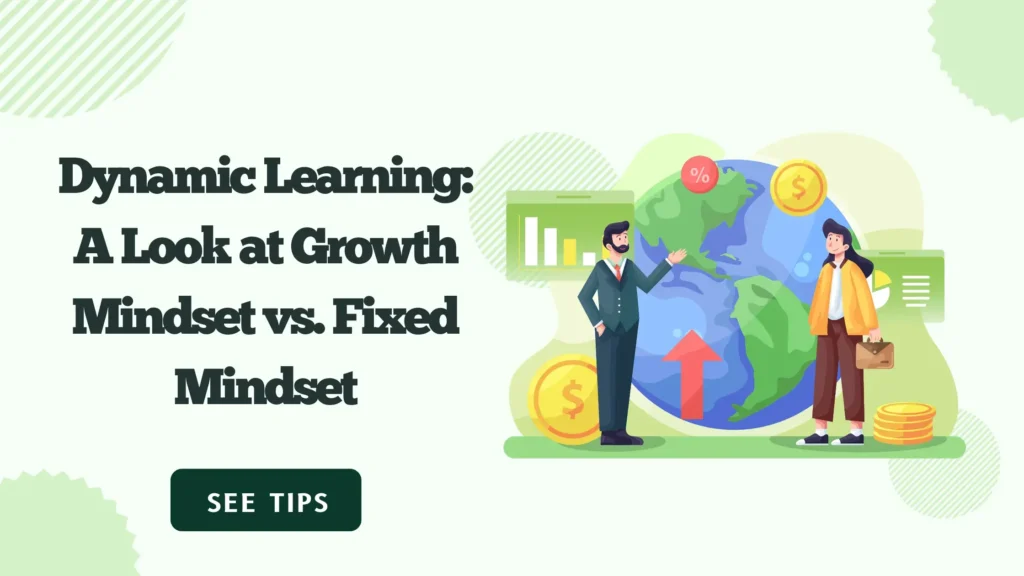 Dynamic Learning: A Look at Growth Mindset vs. Fixed Mindset