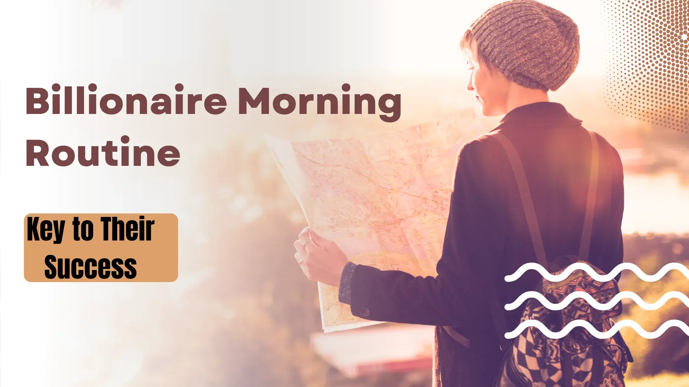 The Billionaire Morning Routine: The Key to Their Success