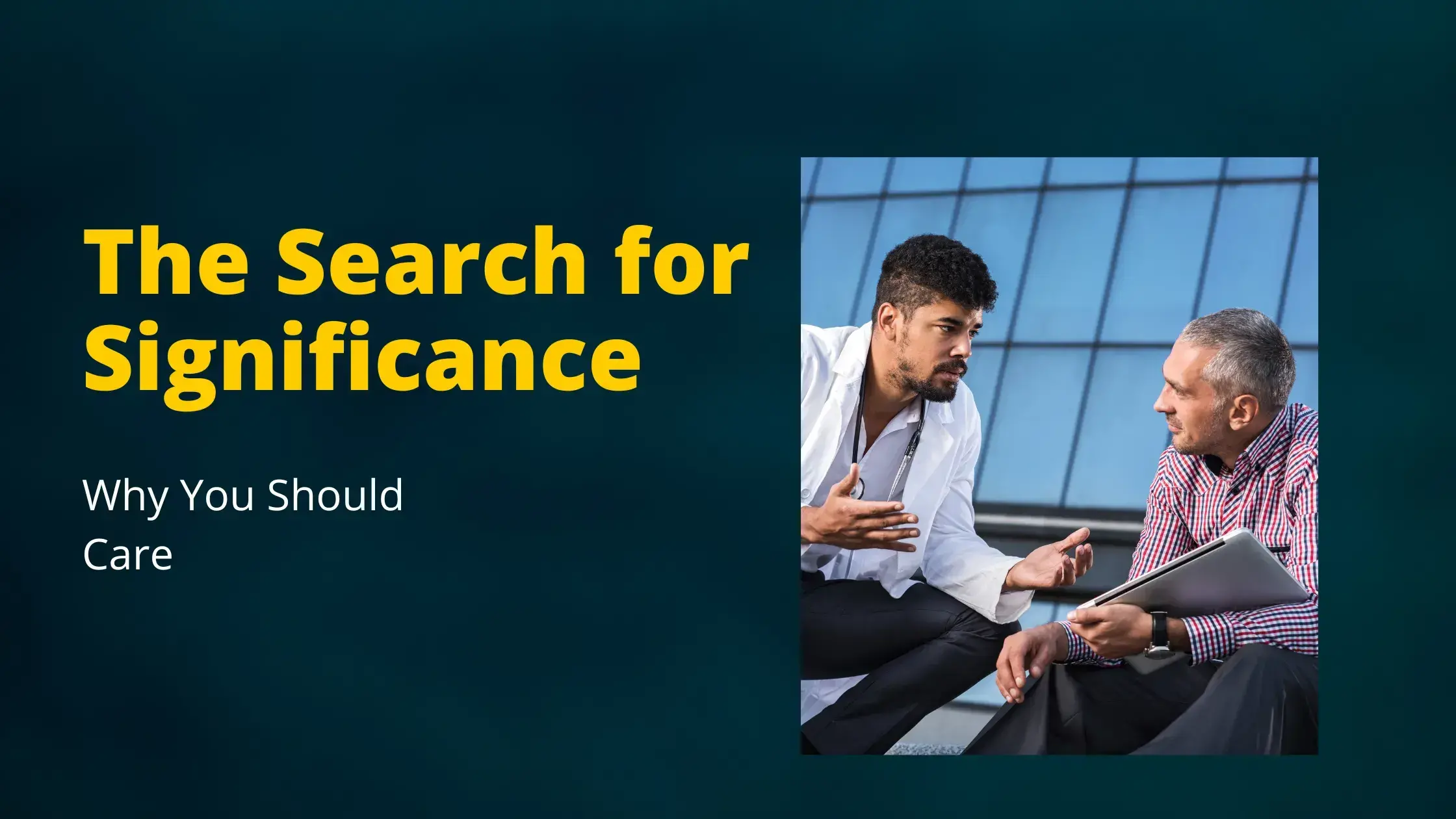 The Search for Significance: Why You Should Care