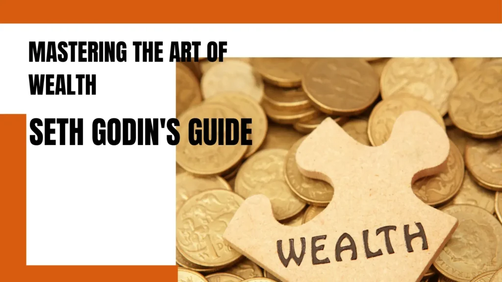 Mastering the Art of Wealth: Seth Godin's Guide