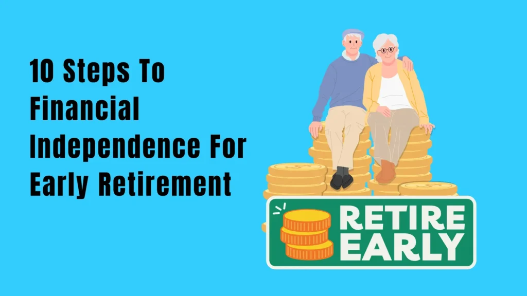 10 steps to Financial Independence for Early Retirement